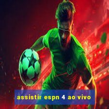 assistir espn 4 ao vivo